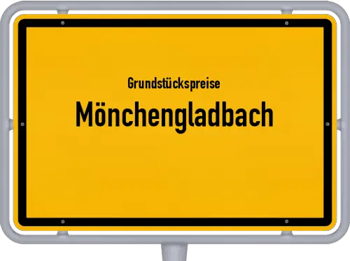 Grundstückspreise Mönchengladbach - Ortsschild von Mönchengladbach
