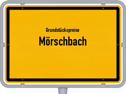 Grundstückspreise Mörschbach - Ortsschild von Mörschbach