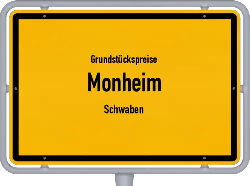 Grundstückspreise Monheim (Schwaben) - Ortsschild von Monheim (Schwaben)