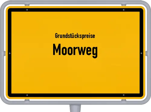 Grundstückspreise Moorweg - Ortsschild von Moorweg