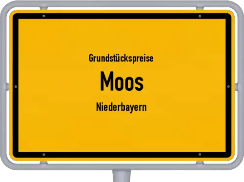 Grundstückspreise Moos (Niederbayern) - Ortsschild von Moos (Niederbayern)