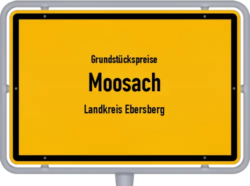 Grundstückspreise Moosach (Landkreis Ebersberg) - Ortsschild von Moosach (Landkreis Ebersberg)