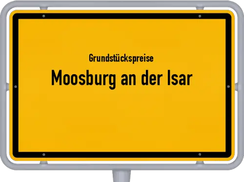 Grundstückspreise Moosburg an der Isar - Ortsschild von Moosburg an der Isar