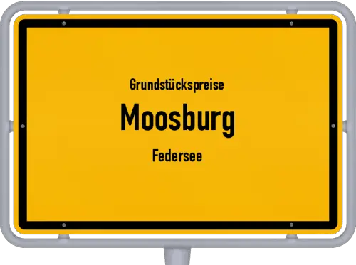 Grundstückspreise Moosburg (Federsee) - Ortsschild von Moosburg (Federsee)
