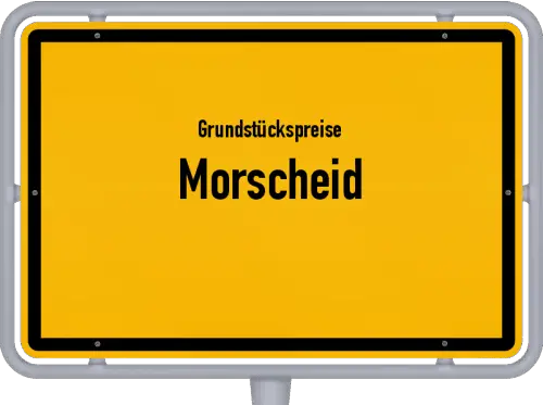 Grundstückspreise Morscheid - Ortsschild von Morscheid