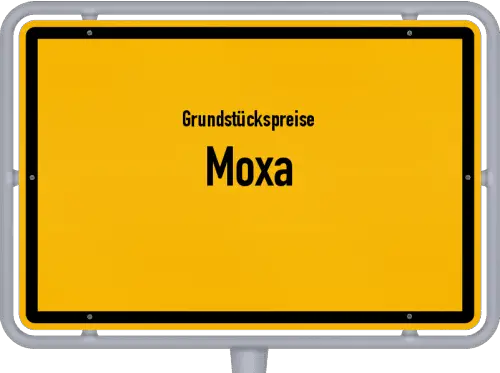 Grundstückspreise Moxa - Ortsschild von Moxa