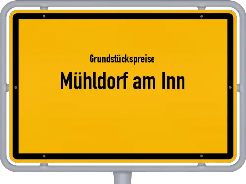 Grundstückspreise Mühldorf am Inn - Ortsschild von Mühldorf am Inn