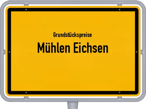 Grundstückspreise Mühlen Eichsen - Ortsschild von Mühlen Eichsen