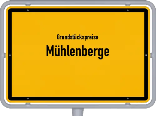 Grundstückspreise Mühlenberge - Ortsschild von Mühlenberge