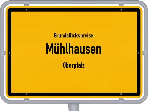 Grundstückspreise Mühlhausen (Oberpfalz) - Ortsschild von Mühlhausen (Oberpfalz)