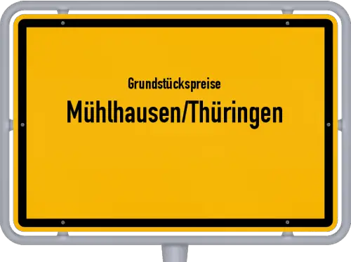 Grundstückspreise Mühlhausen/Thüringen - Ortsschild von Mühlhausen/Thüringen