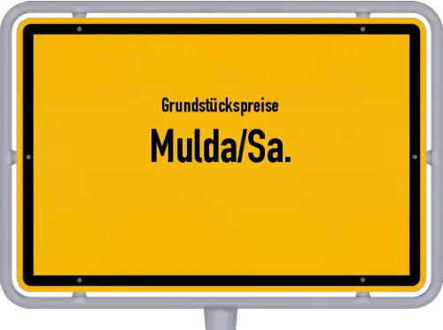 Grundstückspreise Mulda/Sa. - Ortsschild von Mulda/Sa.