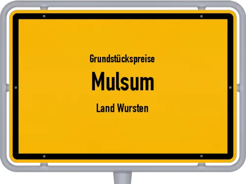 Grundstückspreise Mulsum (Land Wursten) - Ortsschild von Mulsum (Land Wursten)