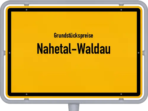 Grundstückspreise Nahetal-Waldau - Ortsschild von Nahetal-Waldau