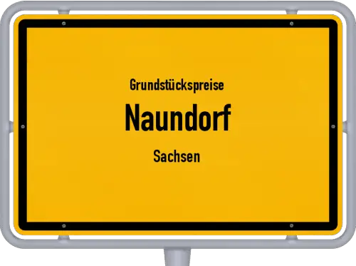Grundstückspreise Naundorf (Sachsen) - Ortsschild von Naundorf (Sachsen)