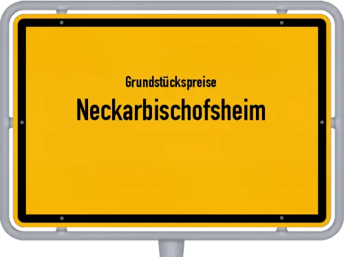 Grundstückspreise Neckarbischofsheim - Ortsschild von Neckarbischofsheim