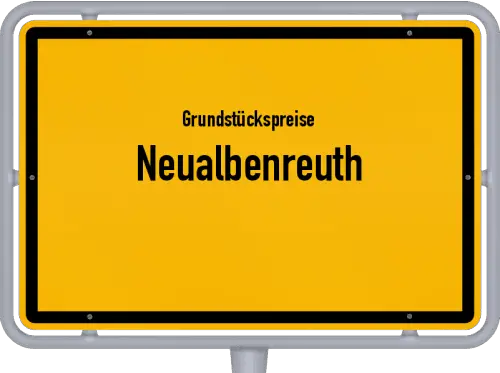 Grundstückspreise Neualbenreuth - Ortsschild von Neualbenreuth