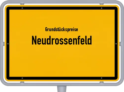 Grundstückspreise Neudrossenfeld - Ortsschild von Neudrossenfeld