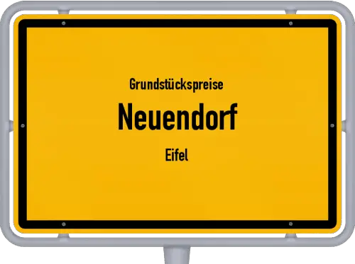 Grundstückspreise Neuendorf (Eifel) - Ortsschild von Neuendorf (Eifel)
