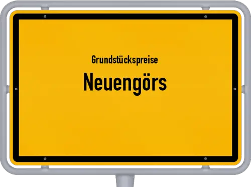 Grundstückspreise Neuengörs - Ortsschild von Neuengörs