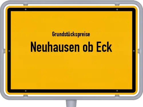 Grundstückspreise Neuhausen ob Eck - Ortsschild von Neuhausen ob Eck