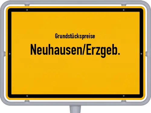 Grundstückspreise Neuhausen/Erzgeb. - Ortsschild von Neuhausen/Erzgeb.