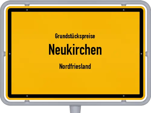 Grundstückspreise Neukirchen (Nordfriesland) - Ortsschild von Neukirchen (Nordfriesland)