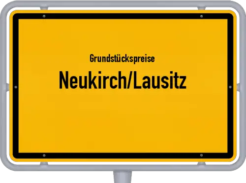 Grundstückspreise Neukirch/Lausitz - Ortsschild von Neukirch/Lausitz