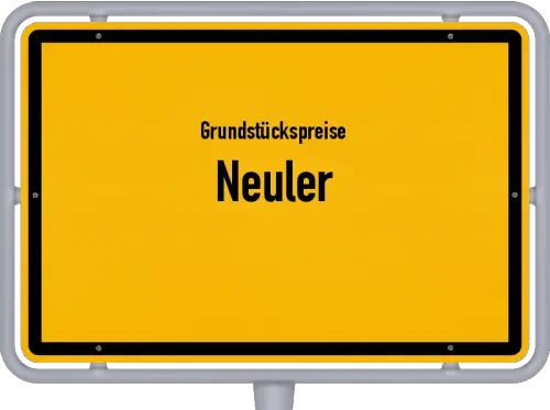 Grundstückspreise Neuler - Ortsschild von Neuler