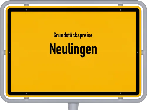 Grundstückspreise Neulingen - Ortsschild von Neulingen