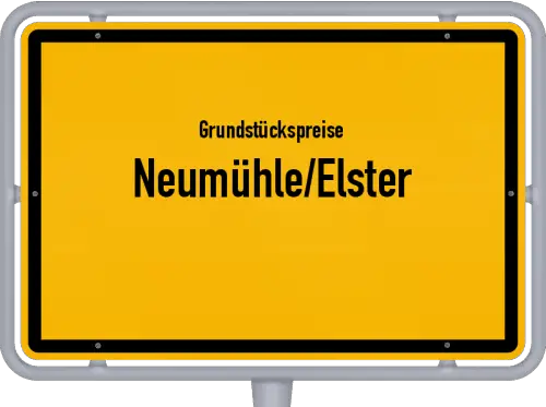 Grundstückspreise Neumühle/Elster - Ortsschild von Neumühle/Elster