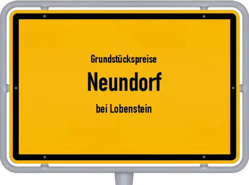 Grundstückspreise Neundorf (bei Lobenstein) - Ortsschild von Neundorf (bei Lobenstein)