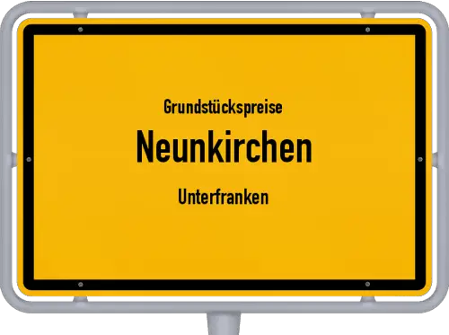 Grundstückspreise Neunkirchen (Unterfranken) - Ortsschild von Neunkirchen (Unterfranken)