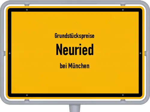 Grundstückspreise Neuried (bei München) - Ortsschild von Neuried (bei München)