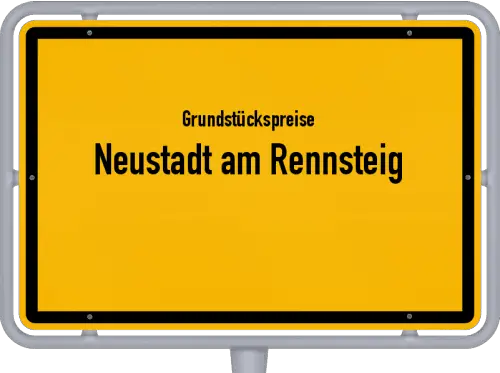 Grundstückspreise Neustadt am Rennsteig - Ortsschild von Neustadt am Rennsteig