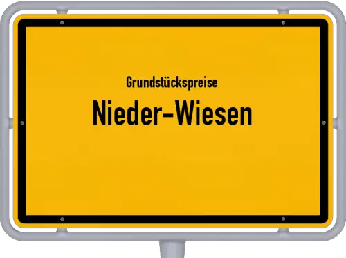 Grundstückspreise Nieder-Wiesen - Ortsschild von Nieder-Wiesen