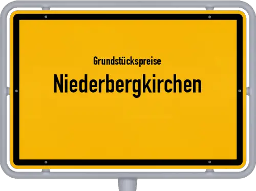 Grundstückspreise Niederbergkirchen - Ortsschild von Niederbergkirchen