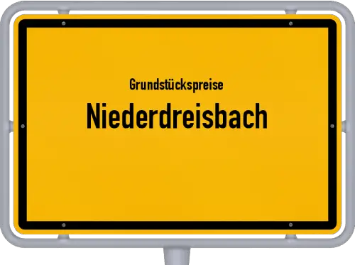 Grundstückspreise Niederdreisbach - Ortsschild von Niederdreisbach