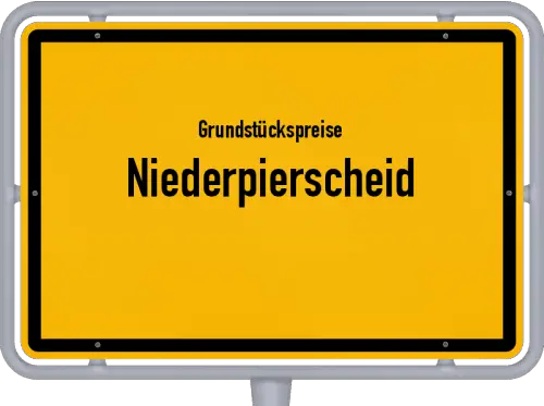 Grundstückspreise Niederpierscheid - Ortsschild von Niederpierscheid