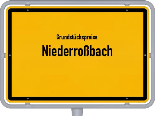 Grundstückspreise Niederroßbach - Ortsschild von Niederroßbach