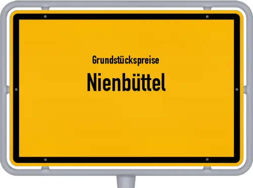 Grundstückspreise Nienbüttel - Ortsschild von Nienbüttel