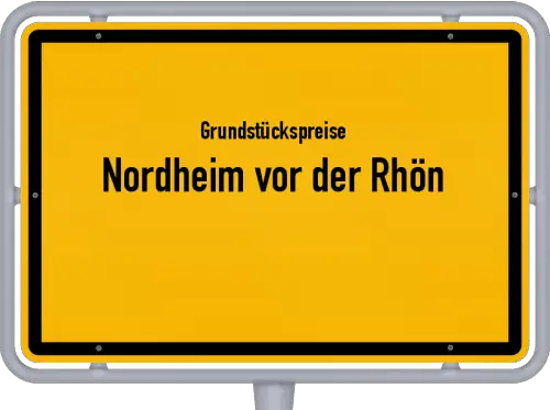 Grundstückspreise Nordheim vor der Rhön - Ortsschild von Nordheim vor der Rhön