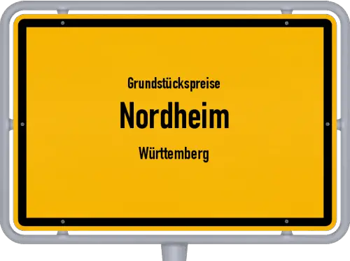 Grundstückspreise Nordheim (Württemberg) - Ortsschild von Nordheim (Württemberg)