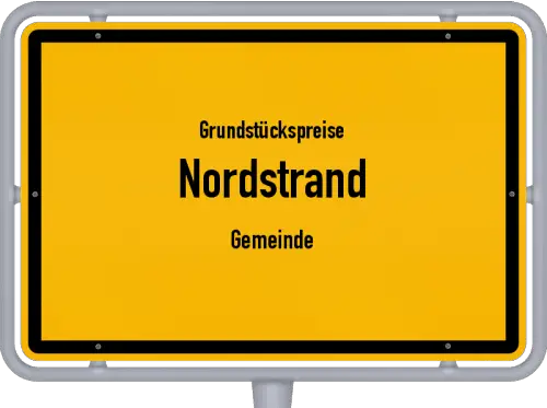 Grundstückspreise Nordstrand (Gemeinde) - Ortsschild von Nordstrand (Gemeinde)