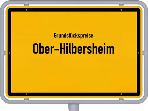 Grundstückspreise Ober-Hilbersheim - Ortsschild von Ober-Hilbersheim