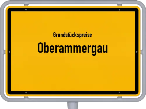 Grundstückspreise Oberammergau - Ortsschild von Oberammergau