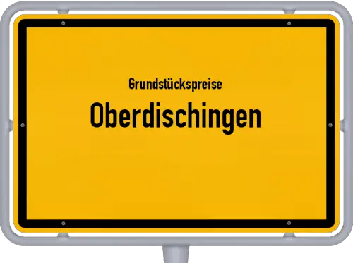 Grundstückspreise Oberdischingen - Ortsschild von Oberdischingen