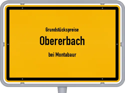 Grundstückspreise Obererbach (bei Montabaur) - Ortsschild von Obererbach (bei Montabaur)