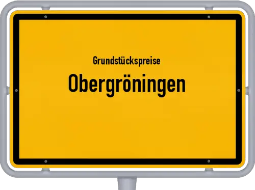 Grundstückspreise Obergröningen - Ortsschild von Obergröningen