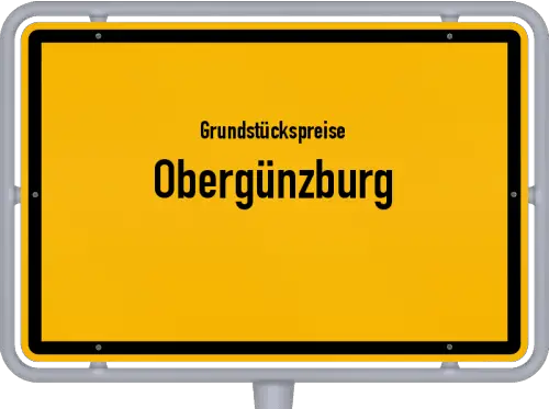 Grundstückspreise Obergünzburg - Ortsschild von Obergünzburg
